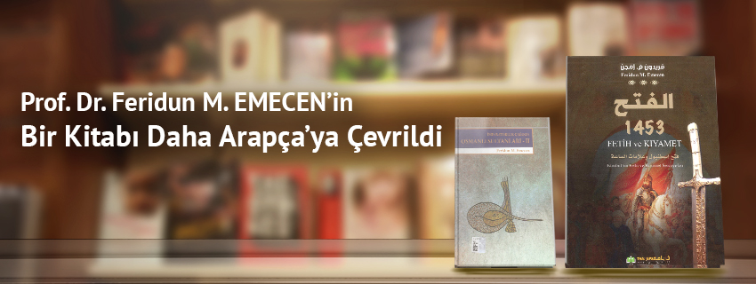 Prof. Dr. Feridun M. EMECEN'in Bir Kitabı Daha Arapça'ya Çevrildi