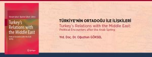 Yrd. Doç. Dr. Oğuzhan Göksel’den Yeni Bir Eser: Türkiye’nin Ortadoğu İle İlişkileri