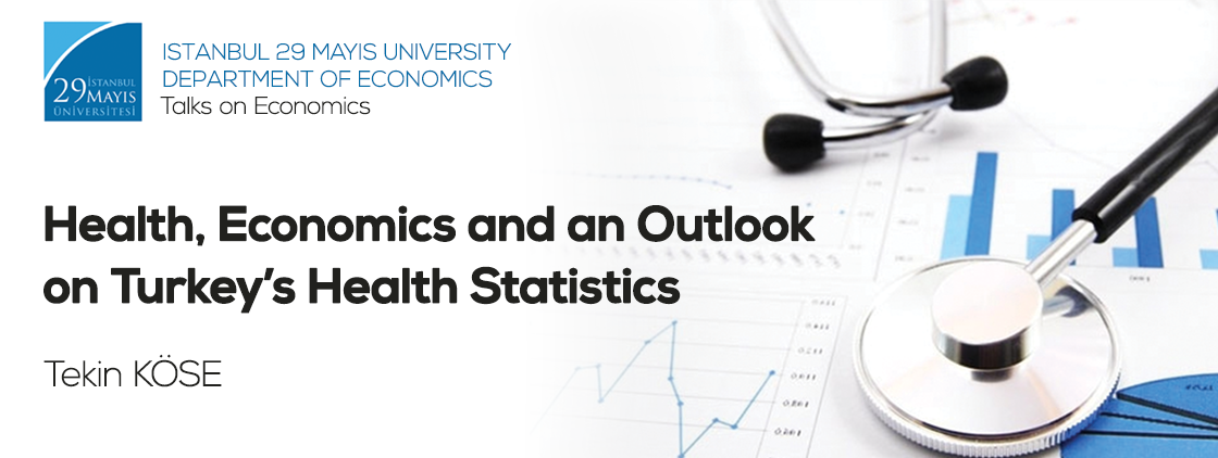 Health, Economics and an Outlook on Turkey’s Health Statistics