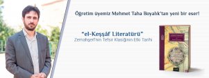 Öğretim Üyemiz Mehmet Taha Boyalık’tan Yeni Bir Eser: el-Keşşâf Literatürü