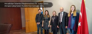 Hırvatistan İstanbul Başkonsolosu Dr. Ivana Zerec Avrupa Çalışmaları Kulübü’nün konuğu oldu