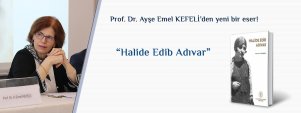 Prof. Dr. Emel Kefeli Tarafından Hazırlanan Halide Edib Adıvar Kitabı Tanıtıldı