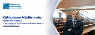 Kütüphane Müdürümüz Mehmet Yılmaz 57. Kütüphane Haftası münasebetiyle Anadolu Ajansı\'na Açıklamalarda Bulundu