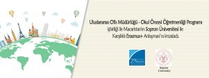 Uluslararası Ofis Müdürlüğü – Okul Öncesi Öğretmenliği Programı İşbirliği ile Macaristan\'ın Sopron Üniversitesi ile Karşılıklı Erasmus+ Anlaşması’nı İmzalandı