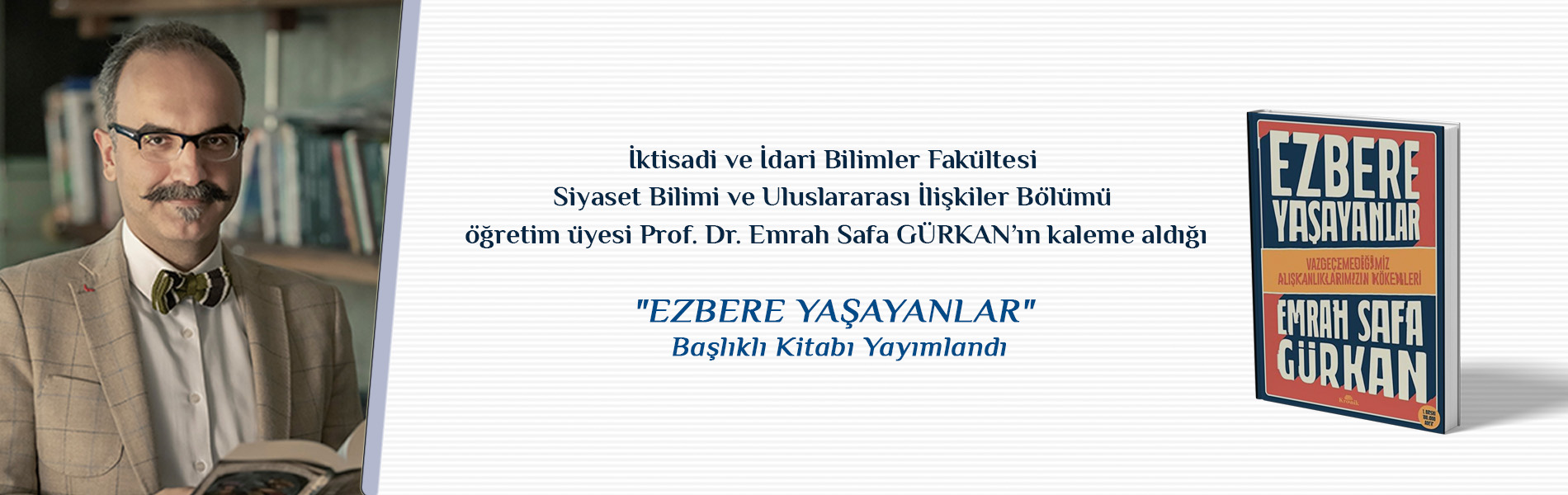 Prof. Dr. Emrah Safa GÜRKAN’ın Kaleme Aldığı "EZBERE YAŞAYANLAR" Başlıklı Kitabı Yayımlandı