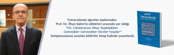 Prof. Dr. İlhan Şahinin Editörleri Arasında Yer Aldığı VII. Uluslararası Altay Toplulukları: Gelenekler-Görenekler-Töreler-Yasalar Sempozyumuna Sunulan Bildiriler Kitap Halinde Yayımlandı