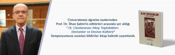 Prof. Dr. İlhan Şahinin Editörleri Arasında Yer Aldığı IX. Uluslararası Altay Toplulukları: Destanlar ve Destan Kültürü Sempozyumuna Sunulan Bildiriler Kitap Halinde Yayımlandı