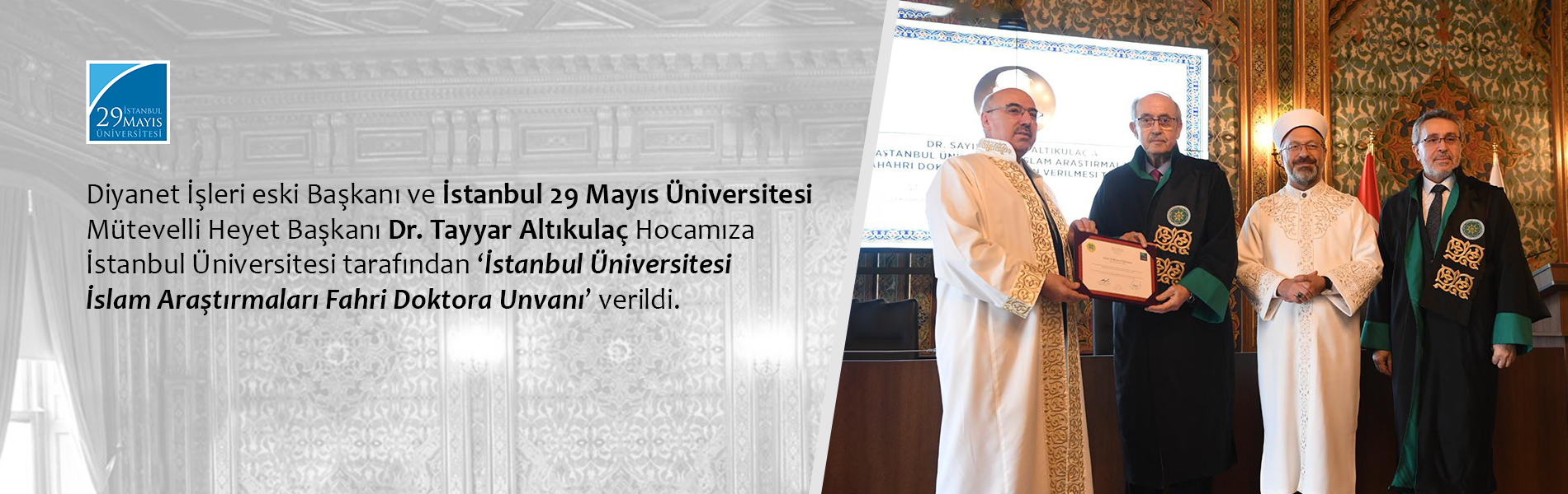 Dr. Tayyar Altıkulaç Hocamıza İstanbul Üniversitesi Tarafından "İstanbul Üniversitesi İslam Araştırmaları Fahri Doktora Unvanı" Verildi