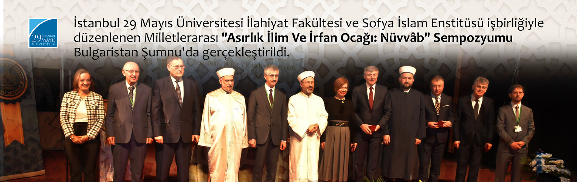İstanbul 29 Mayıs Üniversitesi İlahiyat Fakültesi ve Sofya Yüksek İslam Enstitüsü işbirliğiyle düzenlenen Milletlerarası "Asırlık İlim Ve İrfan Ocağı: Nüvvâb" Sempozyumu Bulgaristan’ın Şumnu kentinde  27 Kasım 2022 tarihinde gerçekleştirildi.