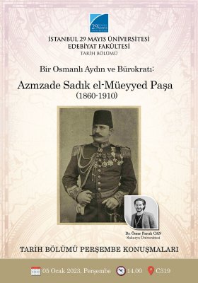 Perşembe Konuşmaları - Bir Osmanlı Aydın ve Bürokratı: Azmzade Sadık el-Müeyyed Paşa (1860-1910)