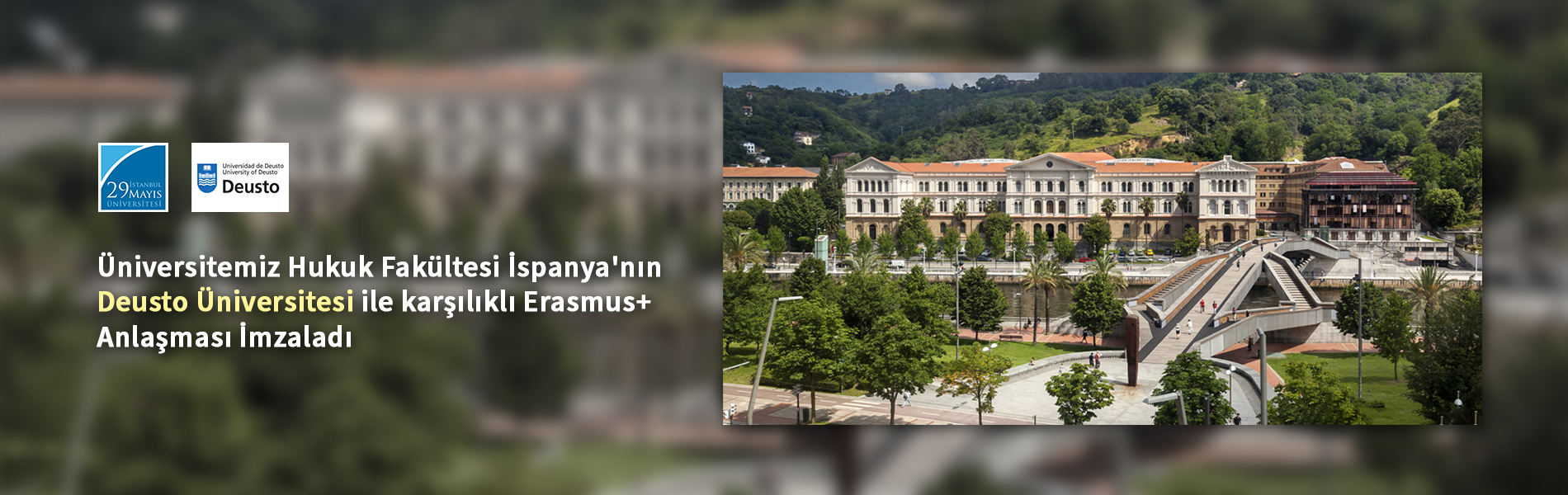 Üniversitemiz Hukuk Fakültesi İspanya'nın Deusto Üniversitesi ile karşılıklı Erasmus+ Anlaşması İmzaladı