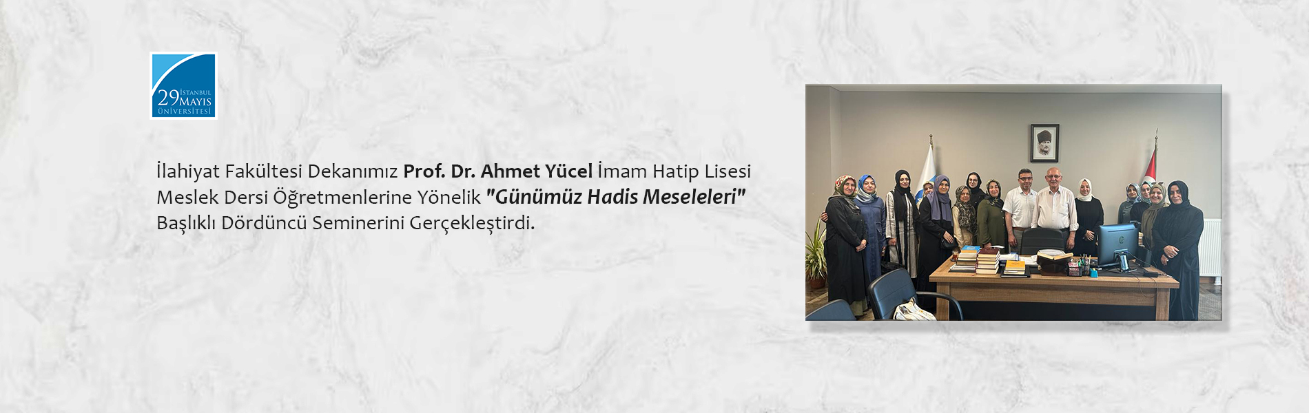 Prof. Dr. Ahmet Yücel İmam Hatip Lisesi Meslek Dersi Öğretmenlerine Yönelik "Günümüz Hadis Meseleleri" Başlıklı Dördüncü Seminerini Gerçekleştirdi
