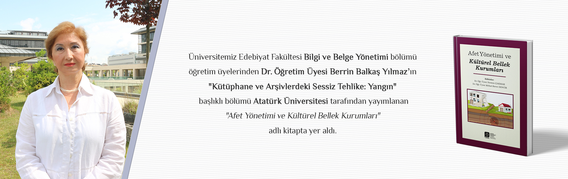 Dr. Öğr. Üyesi Berrin BALKAŞ YILMAZ’ın "Kütüphane ve Arşivlerdeki Sessiz Tehlike: Yangın" Başlıklı Bölümü Atatürk Üniversitesi Tarafından Yayınlanan Kitapta Yer Aldı