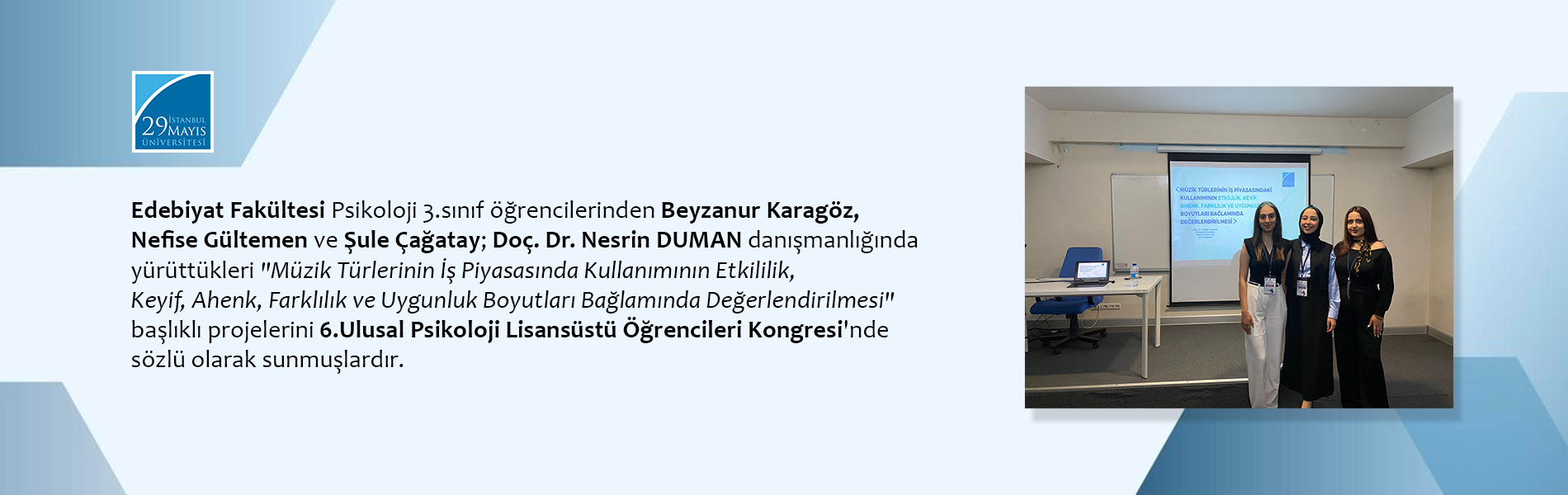 Psikoloji Bölümü 3. Sınıf Öğrencilerinden Beyzanur Karagöz, Nefise Gültemen ve Şule Çağatay; Doç. Dr. Nesrin DUMAN Danışmanlığında Yürüttükleri Projelerini Sundular