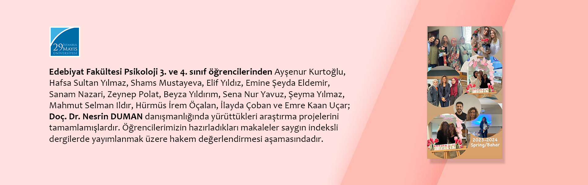 Psikoloji Bölümü 3. ve 4. Sınıf Öğrencileri Doç. Dr. Nesrin DUMAN Danışmanlığında Yürüttükleri Araştırma Projelerini Tamamlamışlardır