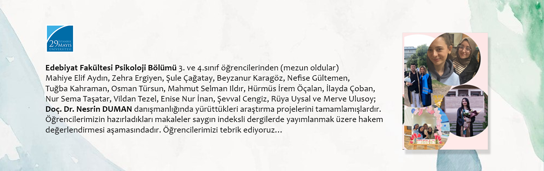 Psikoloji Bölümü Öğrencilerinin Doç. Dr. Nesrin DUMAN Danışmanlığında Yürüttükleri Araştırma Projeleri Tamamlanmış ve Yayımlanmak Üzere Hakem Değerlendirmesi Aşamasına Gelmiştir