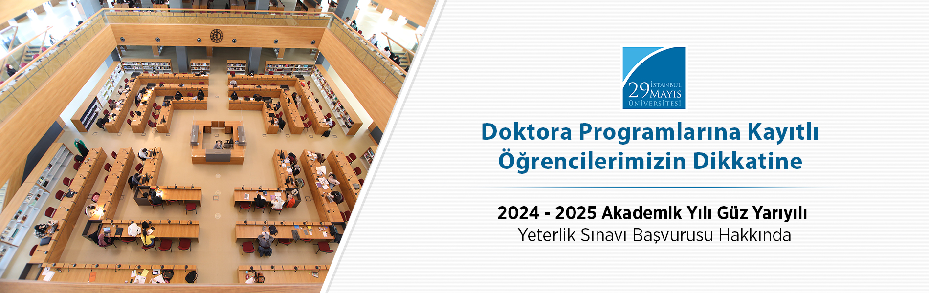 Doktora Programlarına Kayıtlı Öğrencilerimizin Dikkatine (2024 - 2025 Akademik Yılı Güz Yarıyılı Yeterlik Sınavı Başvurusu Hakkında)