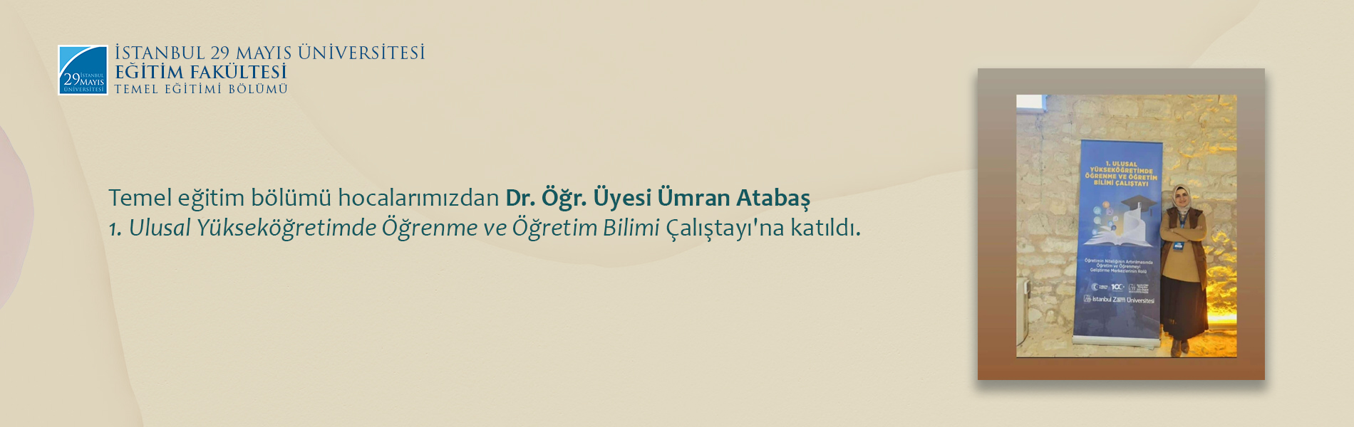 Dr. Öğr. Üyesi Ümran Atabaş 1. Ulusal Yükseköğretimde Öğrenme ve Öğretim Bilimi Çalıştayı'na Katıldı