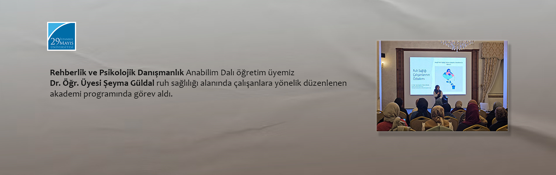 Öğretim Üyemiz Dr. Öğr. Üyesi Şeyma Güldal Ruh Sağlığı Alanında Çalışanlara Yönelik Düzenlenen Akademi Programında Görev Aldı