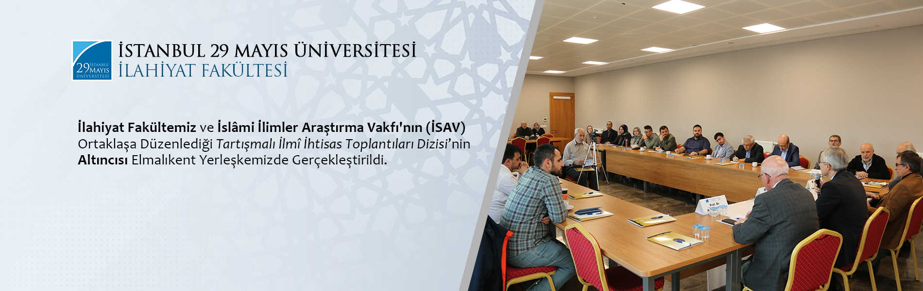 İlahiyat Fakültemiz ve İslâmi İlimler Araştırma Vakfı'nın (İSAV) Ortaklaşa Düzenlediği Tartışmalı İlmî İhtisas Toplantıları Dizisi’nin Altıncısı Elmalıkent Yerleşkemizde Gerçekleştirildi