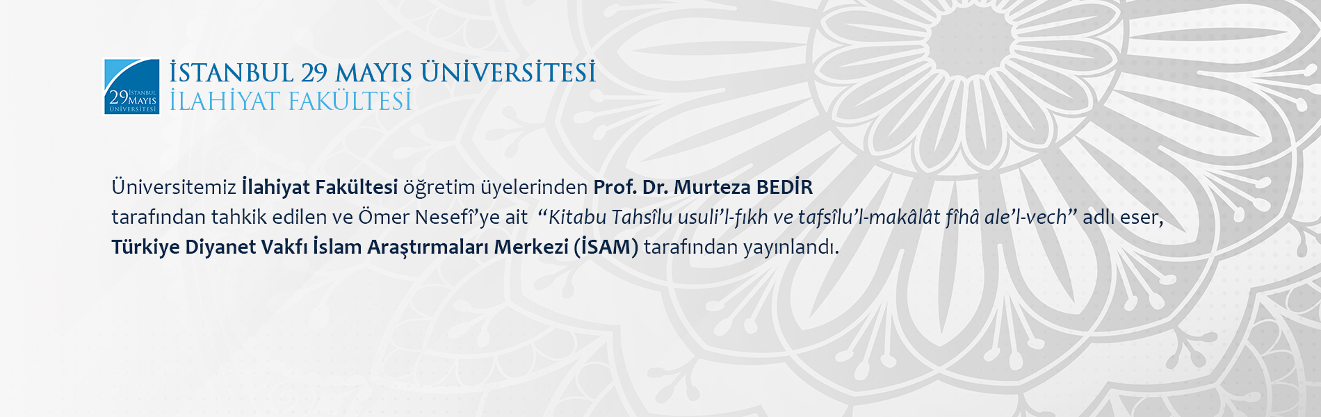 Prof. Dr. Murteza BEDİR Tarafından Tahkik Edilen ve Ömer Nesefî’ye ait "Kitabu Tahsîlu usuli’l-fıkh ve tafsîlu’l-makâlât fîhâ ale’l-vech" Adlı Eser, İSAM Tarafından Yayınlandı