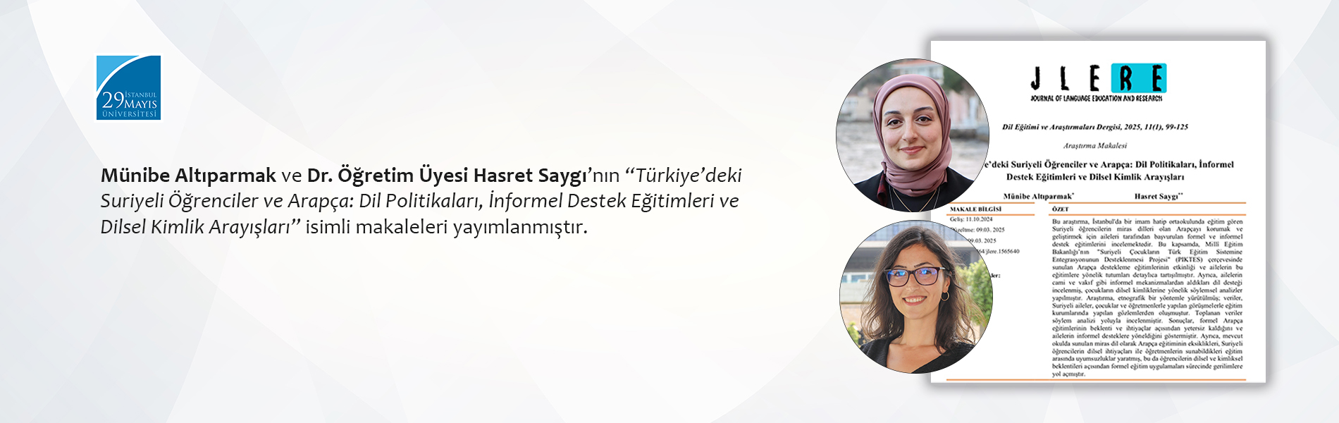 Münibe Altıparmak ve Dr. Öğretim Üyesi Hasret Saygı’nın “Türkiye’deki Suriyeli Öğrenciler ve Arapça: Dil Politikaları, İnformel Destek Eğitimleri ve Dilsel Kimlik Arayışları” isimli makaleleri yayımlanmıştır.