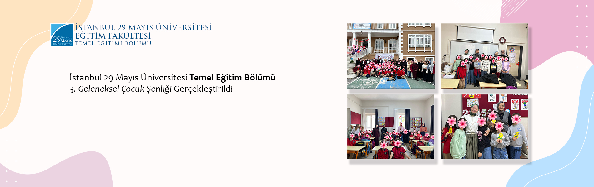 İstanbul 29 Mayıs Üniversitesi Temel Eğitim Bölümü 3. Geleneksel Çocuk Şenliği Gerçekleştirildi