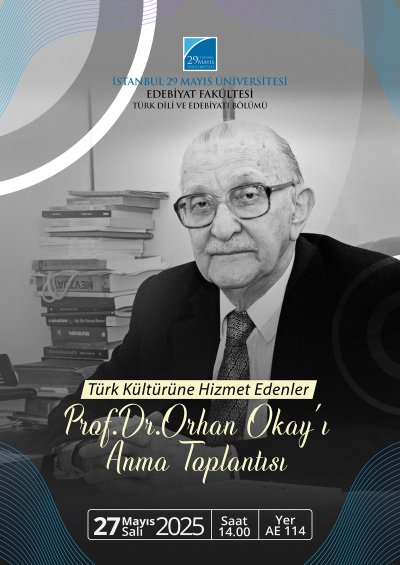Türk Kültürüne Hizmet Edenler : Prof.Dr.Orhan Okay’ı Anma Toplantısı
