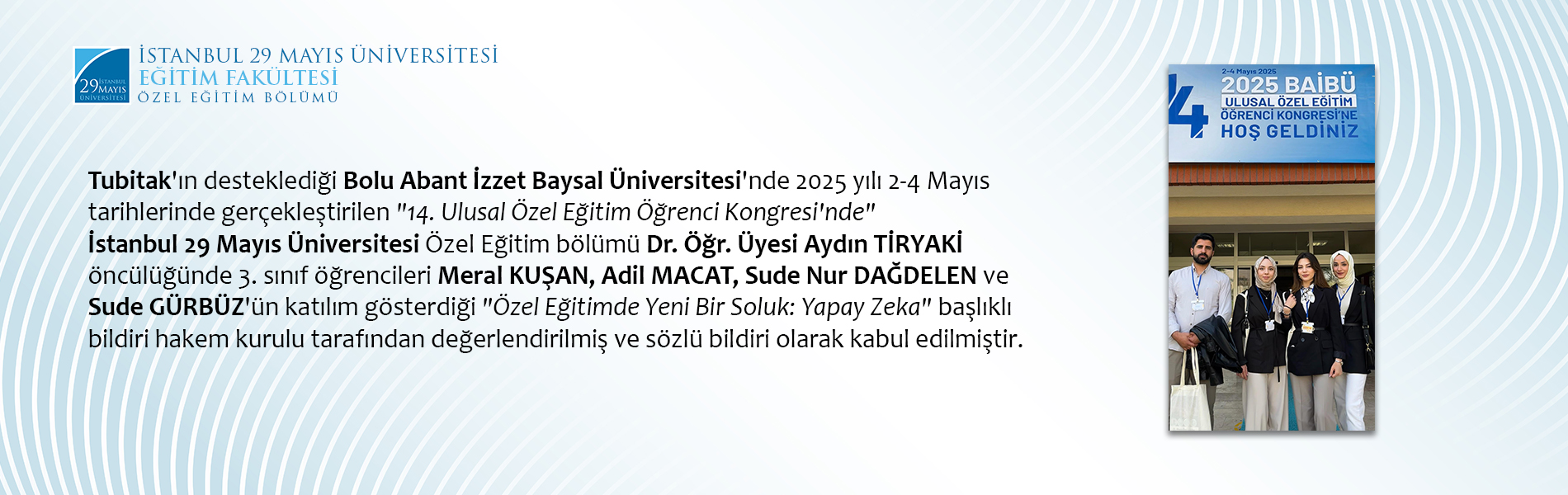 Özel Eğitim bölümü Öğrencilerinin Bildirisi 14. Ulusal Özel Eğitim Öğrenci Kongresi'nde Sözlü Bildiri Olarak Kabul Edilmiştir