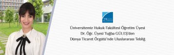 Üniversitemiz Hukuk Fakültesi Öğretim Üyesi Dr. Öğr. Üyesi Tuğba GÜLEŞ\'den Dünya Ticaret Örgütü’nde Uluslararası Tebliğ