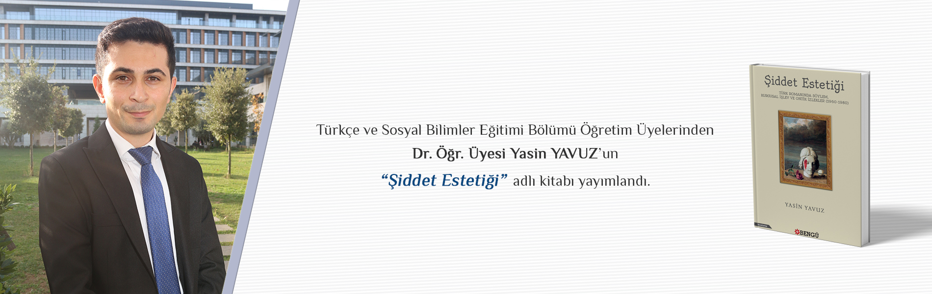Dr. Öğr. Üyesi Yasin Yavuz'un Şiddet Estetiği adlı kitabı Bengü Yayınları'ndan çıktı.