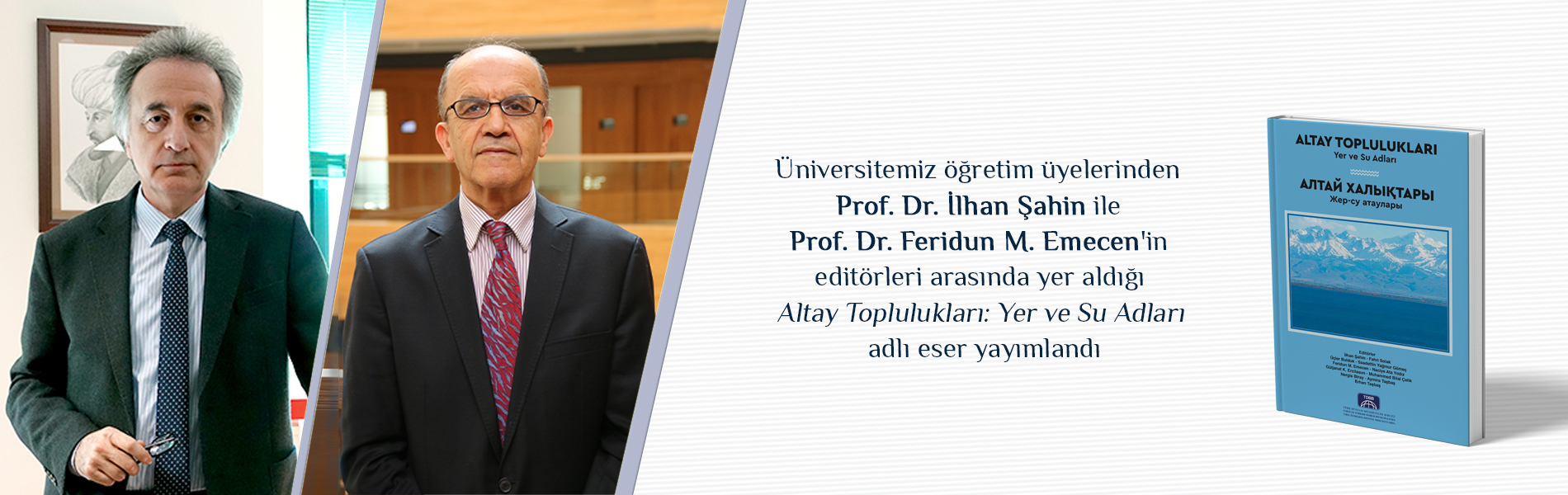 Prof. Dr. İlhan Şahin ile Prof. Dr. Feridun M. Emecen'in Editörleri Arasında Yer Aldığı Altay Toplulukları: Yer ve Su Adları Adlı Eser Yayımlandı