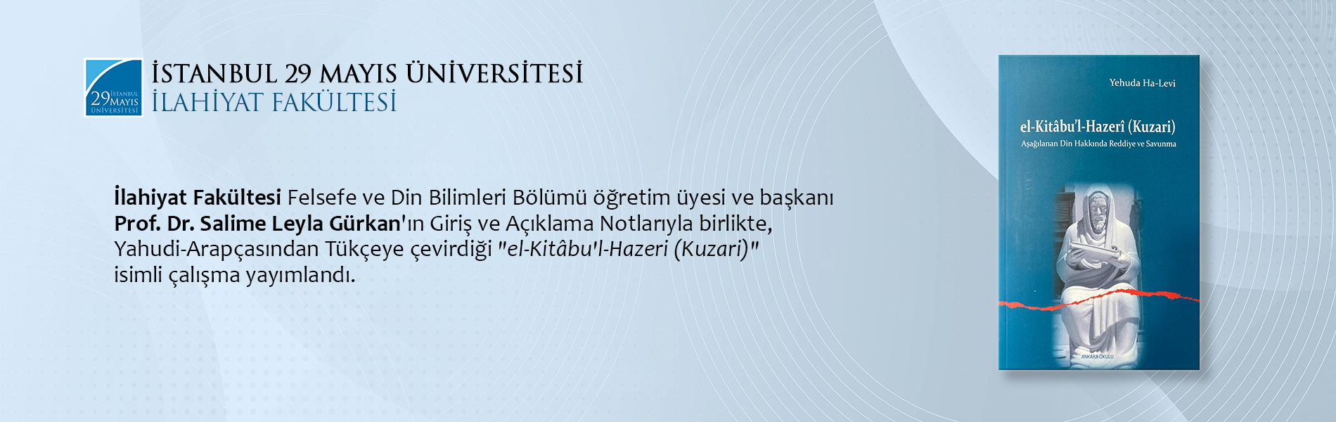 Prof. Dr. Salime Leyla Gürkan'ın Giriş ve Açıklama Notlarıyla Birlikte, Yahudi-Arapçasından Tükçeye Çevirdiği "el-Kitâbu'l-Hazeri (Kuzari)" İsimli Çalışma Yayımlandı