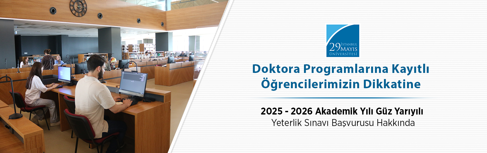 Doktora Programlarına Kayıtlı Öğrencilerimizin Dikkatine (2025 - 2026 Akademik Yılı Güz Yarıyılı Yeterlik Sınavı Başvurusu Hakkında)