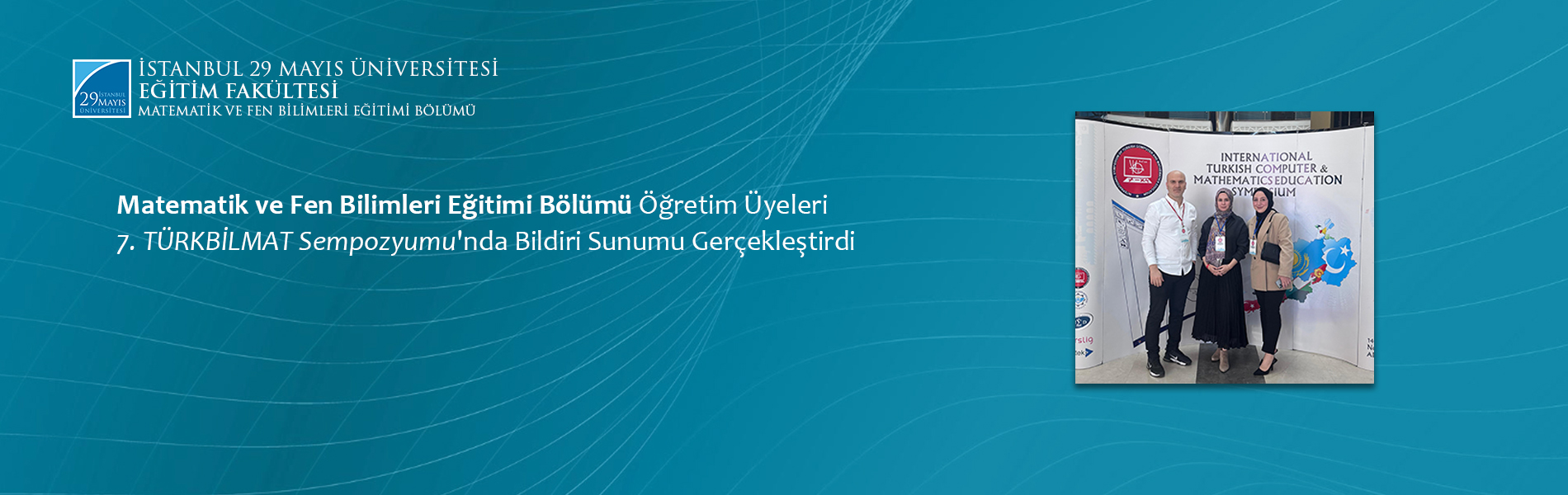 Matematik ve Fen Bilimleri Eğitimi Bölümü Öğretim Üyeleri 7. TÜRKBİLMAT Sempozyumu'nda Bildiri Sunumu Gerçekleştirdi