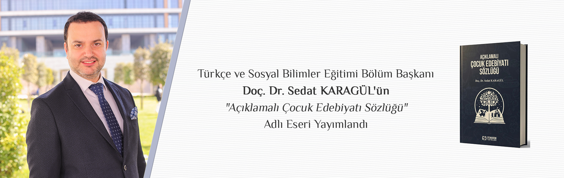 Türkçe ve Sosyal Bilimler Eğitimi Bölüm Başkanı Doç. Dr. Sedat KARAGÜL'ün "Açıklamalı Çocuk Edebiyatı Sözlüğü" Adlı Eseri Yayımlandı