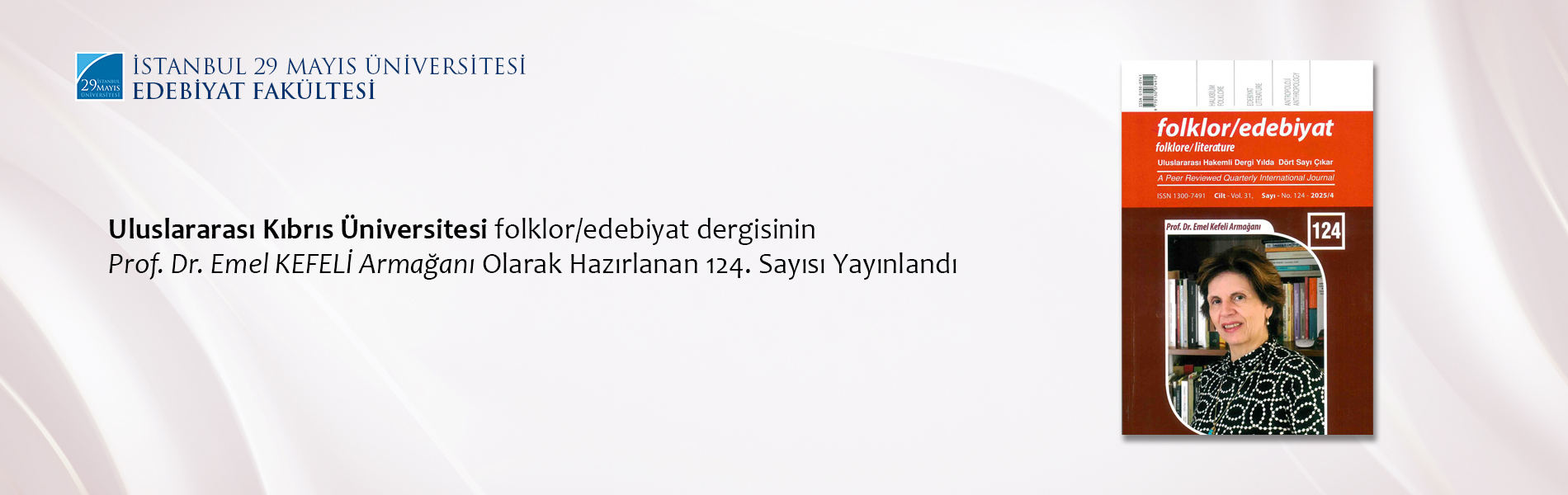Uluslararası Kıbrıs Üniversitesi folklor/edebiyat dergisinin Prof. Dr. Emel KEFELİ Armağanı Olarak Hazırlanan 124. Sayısı Yayınlandı