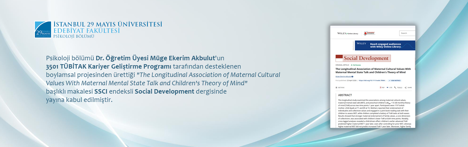 Psikoloji Bölümü Dr. Öğretim Üyesi Müge Ekerim Akbulut'un 3501 TÜBİTAK Kariyer Geliştirme Programı Tarafından Desteklenen Makalesi SSCI Endeksli Social Development Dergisinde Yayına Kabul Edilmiştir