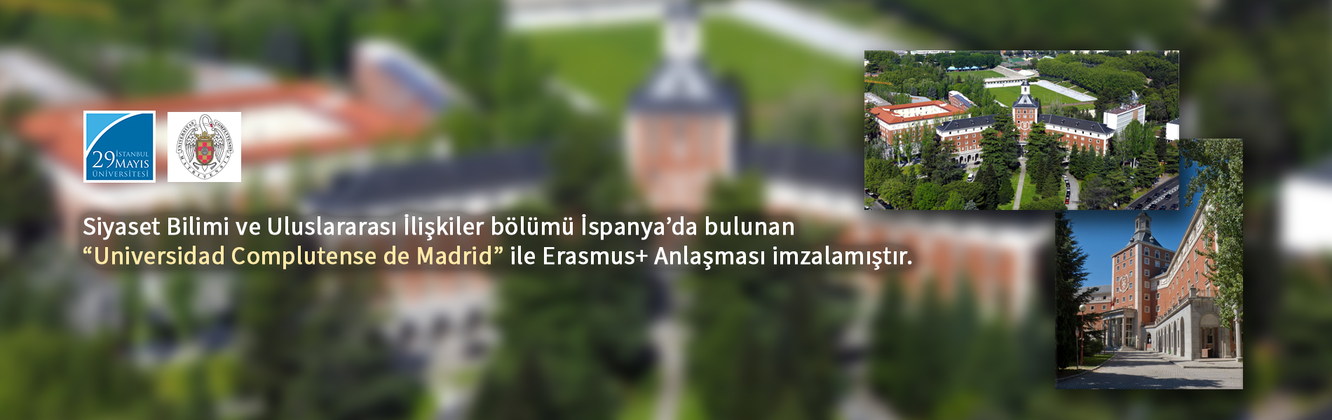 Siyaset Bilimi ve Uluslararası İlişkiler bölümü İspanya’da bulunan “Universidad Complutense de Madrid” ile Erasmus+ Anlaşması İmzalamıştır