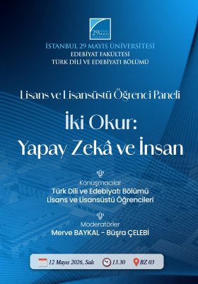 Lisans ve Lisansüstü Öğrenci Paneli: İki Okur: Yapay Zekâ ve İnsan