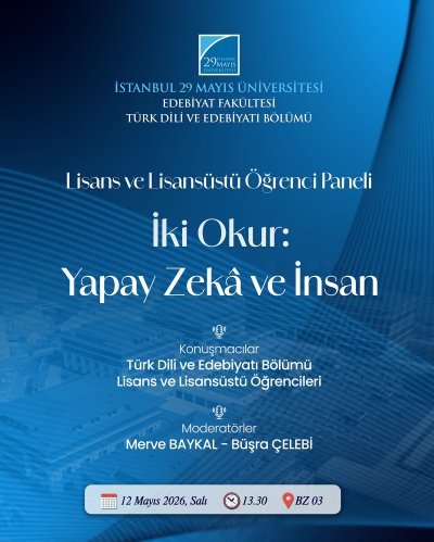 Lisans ve Lisansüstü Öğrenci Paneli: İki Okur: Yapay Zekâ ve İnsan
