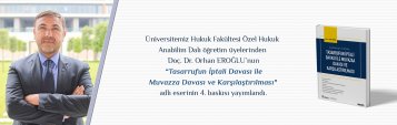 Üniversitemiz Hukuk Fakültesi Öğretim Üyelerinden Doç. Dr. Orhan EROĞLUnun Tasarrufun İptali Davası ile Muvazza Davası ve Karşılaştırılması Adlı Eserinin 4. Baskısı Yayımlandı