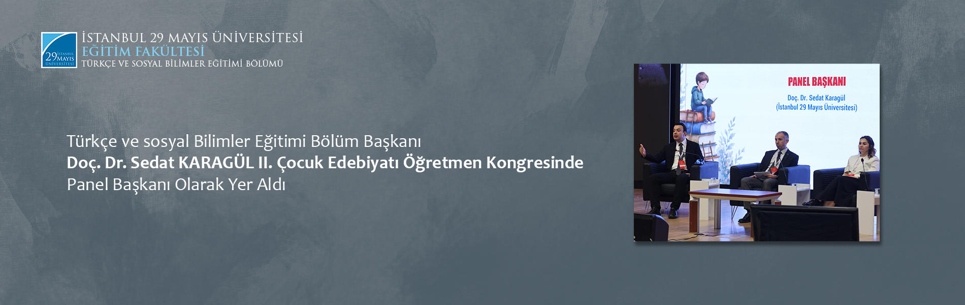 Türkçe ve Sosyal Bilimler Eğitimi Bölüm Başkanı Doç. Dr. Sedat KARAGÜL II. Çocuk Edebiyatı Öğretmen Kongresinde Panel Başkanı Olarak Yer Aldı