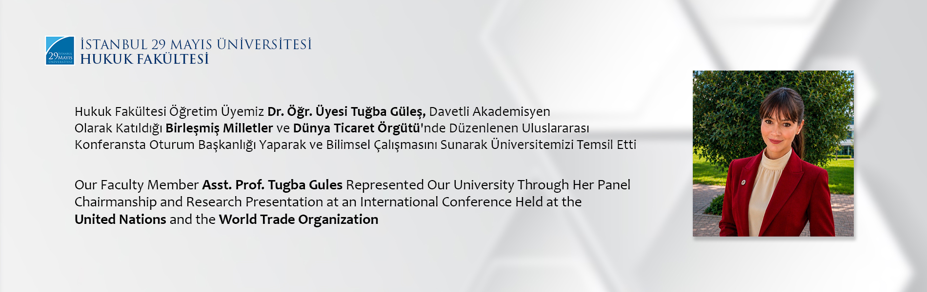 Hukuk Fakültesi Öğretim Üyemiz Dr. Öğr. Üyesi Tuğba Güleş, Davetli Akademisyen Olarak Katıldığı Birleşmiş Milletler ve Dünya Ticaret Örgütü'nde Düzenlenen Uluslararası Konferansta Oturum Başkanlığı Yaparak ve Bilimsel Çalışmasını Sunarak Üniversitemizi Temsil Etti