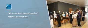 “Matematikten Sanata Yolculuk” Sergisi Gerçekleştirildi