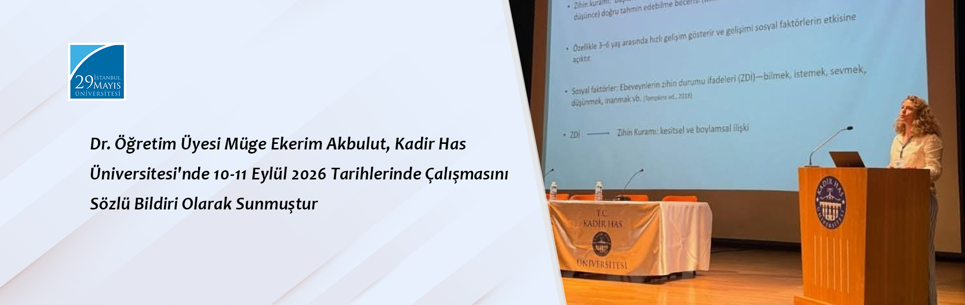 Dr. Öğretim Üyesi Müge Ekerim Akbulut, Kadir Has Üniversitesi'nde 10-11 Eylül 2026 Tarihlerinde Çalışmasını Sözlü Bildiri Olarak Sunmuştur