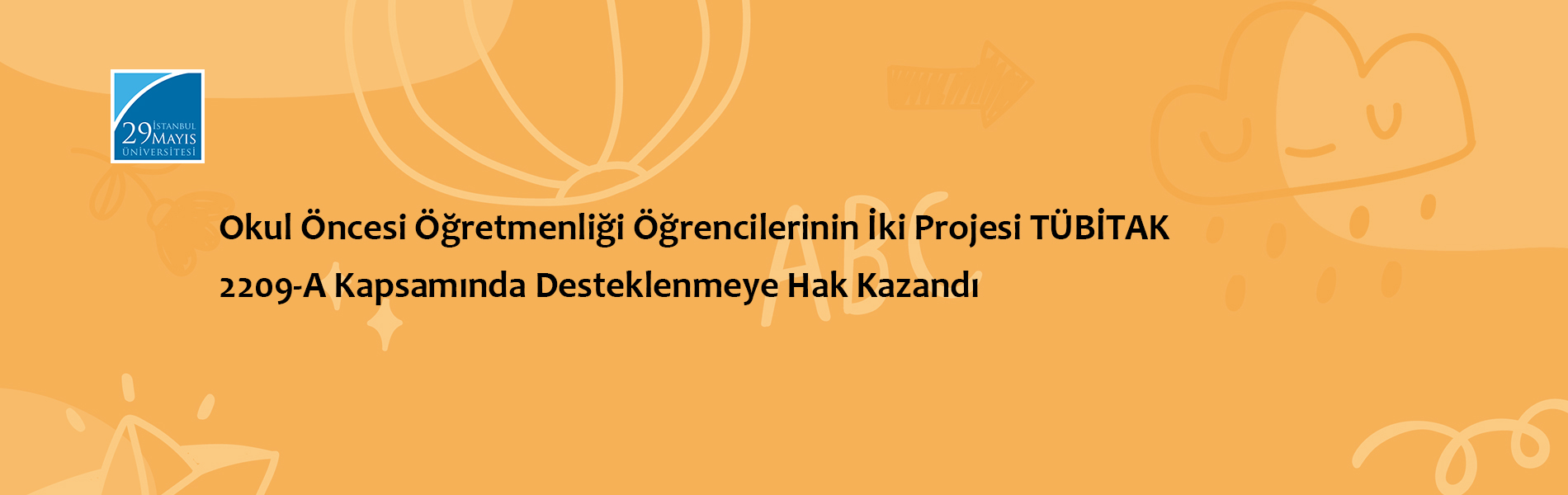 Okul Öncesi Öğretmenliği Öğrencilerinin İki Projesi TÜBİTAK 2209-A Kapsamında Desteklenmeye Hak Kazandı