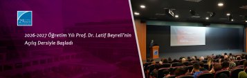 2026-2027 Öğretim Yılı Prof. Dr. Latif Beyreli’nin Açılış Dersiyle Başladı