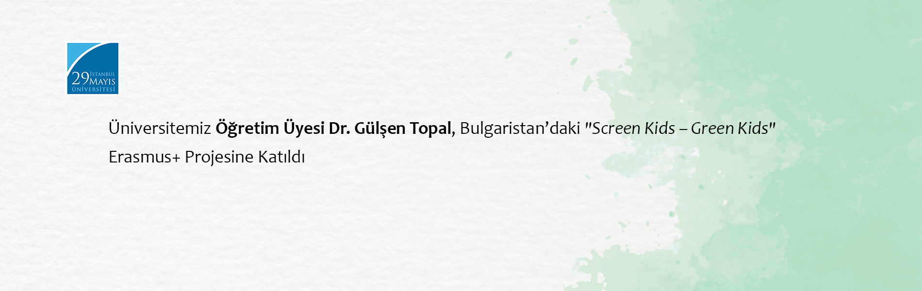 Üniversitemiz Öğretim Üyesi Dr. Gülşen Topal, Bulgaristan’daki "Screen Kids – Green Kids" Erasmus+ Projesine Katıldı